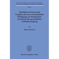 Rechtliche Grenzen und Vorgaben für eine wirtschaftliche Betätigung von Kommunen im Bereich der gewe, Fachbücher von Markus Heintzen