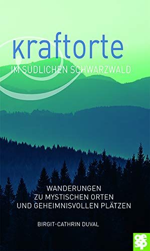 Birgit-Cathrin Duval - Kraftorte im südlichen Schwarzwald. Wanderungen zu mystischen Orten und geheimnisvollen Plätzen - Preis vom 17.10.2026 19:25:27 h