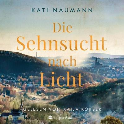 Die Sehnsucht nach Licht (ungekürzt) - Kati Naumann, Audio, 9783365001394