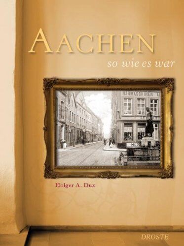 Dux, Holger A. - Aachen so wie es war - Preis vom 11.10.2026 03:10:56 h