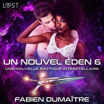 Un nouvel Éden 6 - Une nouvelle érotique interstellaire - Fabien Dumaître, Audio, 9788728171011