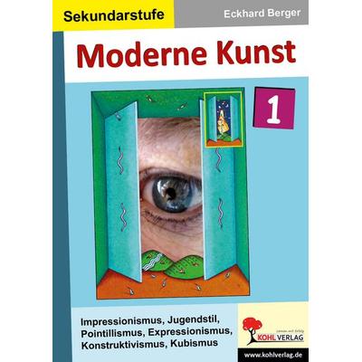 Moderne Kunst / Band 1, Taschenbuch von Eckhard Berger, KOHL VERLAG Der Verlag mit dem Baum, 978-3-86632-647-7