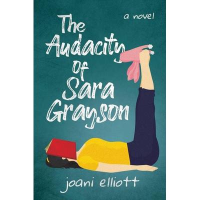 The Audacity of Sara Grayson, Taschenbuch von Joani Elliott, Savio Republic, 978-1-63758-406-4