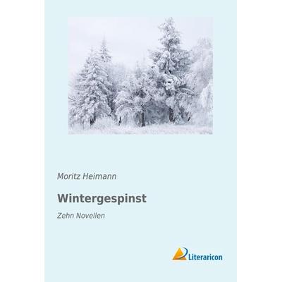Wintergespinst, Taschenbuch von Moritz Heimann, Literaricon, 978-3-95697-537-0