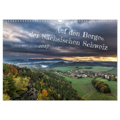 Auf den Bergen der Sächsischen Schweiz (Wandkalender 2027 DIN A3 quer), CALVENDO Monatskalender