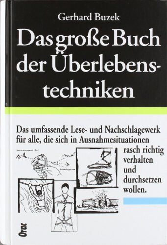 Gerhard Buzek - Das große Buch der Überlebenstechniken: Das umfassende Lese- und Nachschlagewerk für alle, die sich in Ausnahmesituationen rasch richtig verhalten und durchsetzen wollen - Preis vom 12.10.2026 11:37:12 h