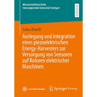 Auslegung und Integration eines piezoelektrischen Energy-Harvesters zur Versorgung von Sensoren auf Rotoren elektrischer Maschinen, Taschenbuch von