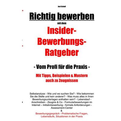 Richtig bewerben Insider-Bewerbungs-Ratgeber, Taschenbuch von Jost Scholl, BoD – Books on Demand, 978-3-7504-3712-8