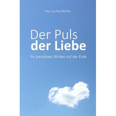 Der Puls der Liebe, Taschenbuch von Tina Lüscher-Richter, Epubli, 978-3-7529-9052-2