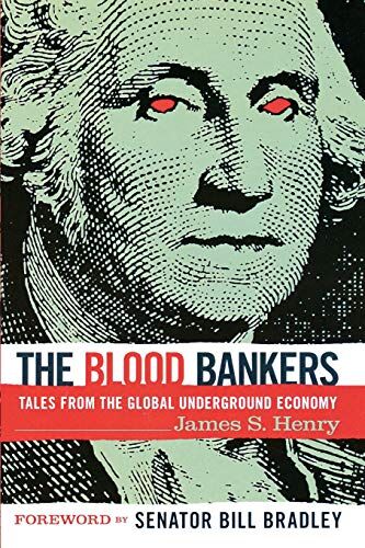 Henry, James S. - The Blood Bankers: Tales from the Global Underground Economy - Preis vom 09.10.2026 07:28:09 h