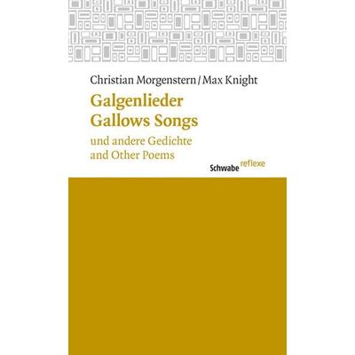 Galgenlieder und andere Gedichte / Gallows Songs and Other Poems, Taschenbuch von Christian Morgenstern,Max Knight, Schwabe Verlagsgruppe AG Schwabe