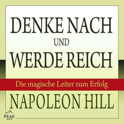 Denke nach und werde reich: Die magische Leiter zum Erfolg - Napoleon Hill, Audio, 9781628611670