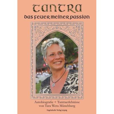 Tantra, das Feuer meiner Passion, Taschenbuch von Wera Münchberg, Engelsdorfer Verlag, 978-3-96940-126-2