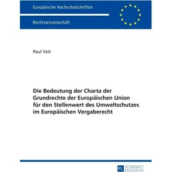 Die Bedeutung der Charta der Grundrechte der Europäischen Union für den Stellenwert des Umweltschutz, Fachbücher von Paul Veit
