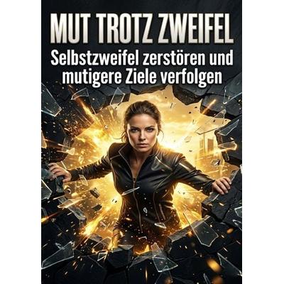 Mut trotz Zweifel, Taschenbuch von Lena Fischer, Epubli, 978-3-565-39058-8