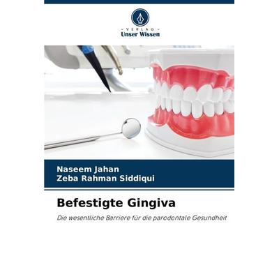 Befestigte Gingiva, Taschenbuch von Naseem Jahan,Zeba Rahman Siddiqui, Verlag Unser Wissen, 978-620-8-30549-9