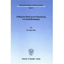 Stellung der Bank bei der Finanzierung von Immobilienanlagen., Fachbücher von Peter Otto