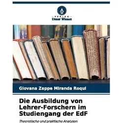 Die Ausbildung von Lehrer-Forschern im Studiengang der EdF, Ratgeber von Giovana Zappe Roqui