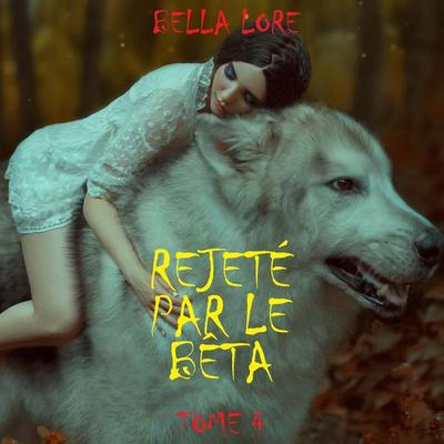 Rejeté par le bêta: tome 4 - Bella Lore, Audio, 9798261429067