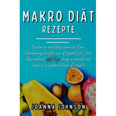 Kochbücher / Makro Diät Rezepte, Taschenbuch von Joanna Johnson, Epubli, 978-3-7584-4937-6