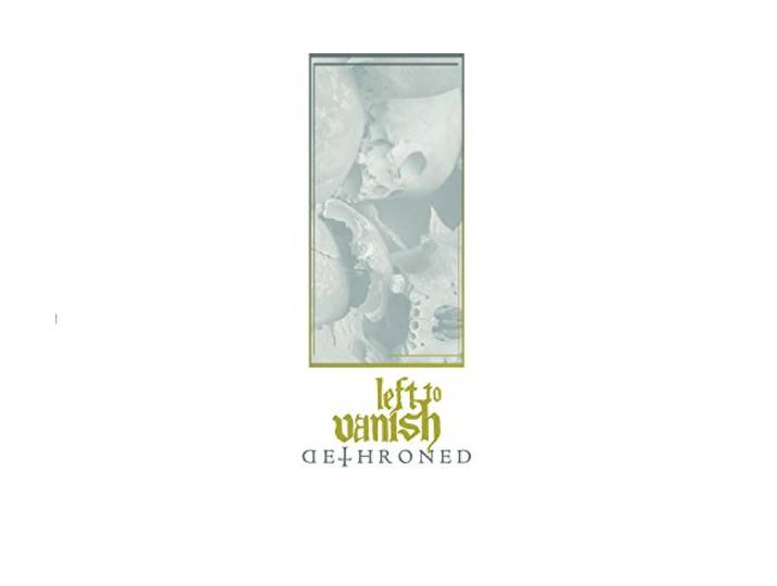 Left To Vanish - Dethroned