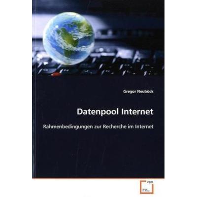 Neuböck, G: Datenpool Internet, Taschenbuch von Gregor Neuböck, VDM, 978-3-639-12311-1