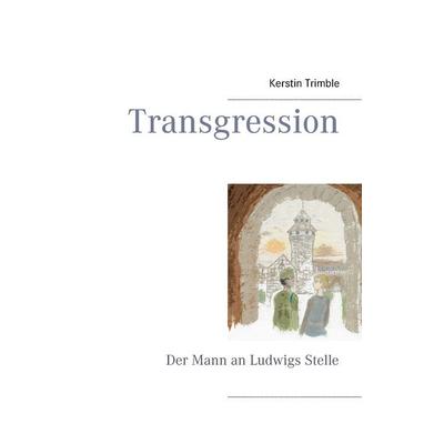 Transgression, Taschenbuch von Kerstin Trimble, BoD – Books on Demand, 978-3-7347-9356-1