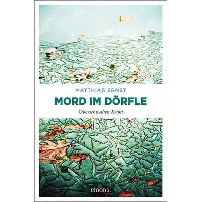 Oberschwaben Krimi / Mord im Dörfle, Taschenbuch von Matthias Ernst, Emons Verlag