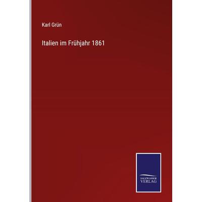 Italien im Frühjahr 1861, Gebundene Ausgabe von Karl Grün, Outlook, 978-3-375-08991-7