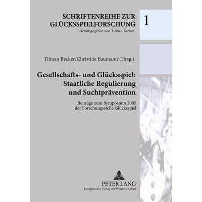 Gesellschafts- und Glücksspiel: Staatliche Regulierung und Suchtprävention, Taschenbuch von , Peter Lang GmbH, Internationaler Verlag der