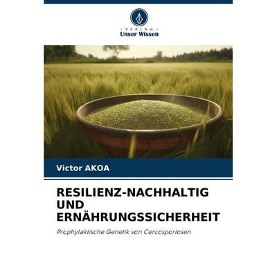 RESILIENZ-NACHHALTIG UND ERNÄHRUNGSSICHERHEIT, Taschenbuch von Victor AKOA, Verlag Unser Wissen, 978-620-6-88919-9