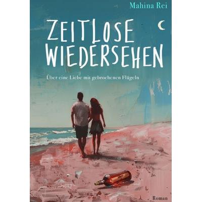 Zeitlose Wiedersehen, Taschenbuch von Mahina Rei, Tredition, 978-3-384-22111-7