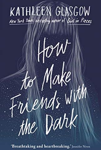 Kathleen Glasgow - How to Make Friends with the Dark: 'Breathtaking and heartbreaking, and I loved it with all my heart.' Jennifer Niven - Preis vom 13.10.2026 11:25:28 h