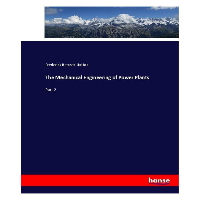 Hansebooks The Mechanical Engineering of Power Plants (Englisch, Softcover, Frederick Remsen Hutton) (55913979)