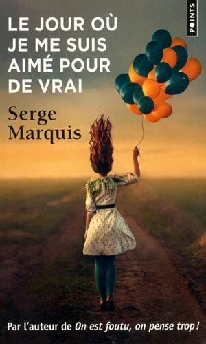 Serge Marquis - Le jour où je me suis aimé pour de vrai - Preis vom 02.10.2026 23:42:20 h