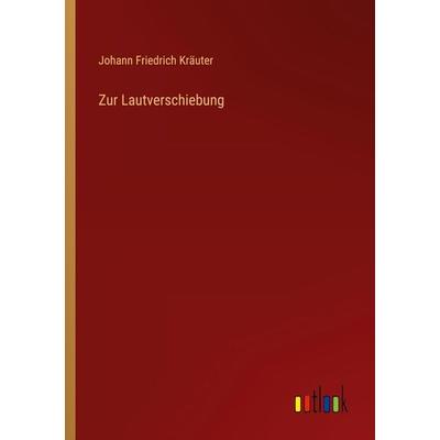 Zur Lautverschiebung, Taschenbuch von Johann Friedrich Kräuter, Outlook, 978-3-368-64248-8