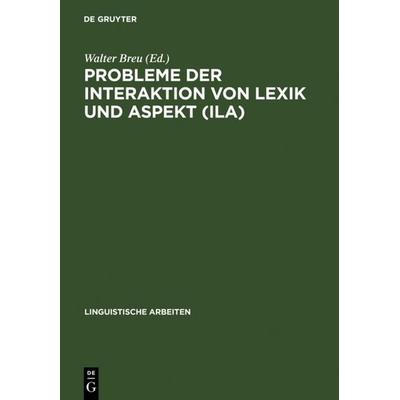 Probleme der Interaktion von Lexik und Aspekt (ILA), Gebundene Ausgabe von Walter Breu, De Gruyter, 978-3-484-30412-3