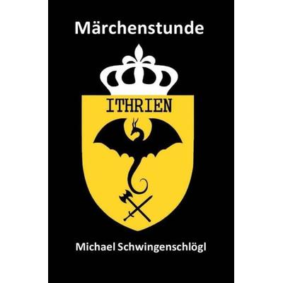 Märchenstunde, Taschenbuch von Michael Schwingenschlögl, Epubli, 978-3-7485-3869-1