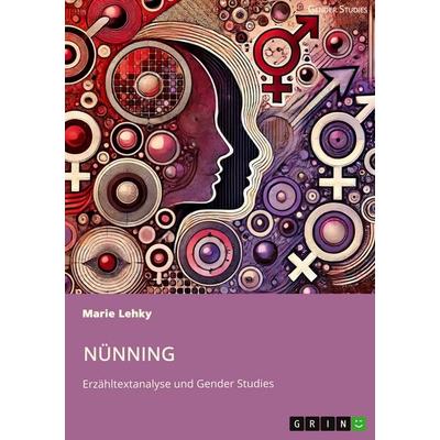 Nünning. Erzähltextanalyse und Gender Studies, Taschenbuch von Marie Lehky, GRIN, 978-3-389-06766-6