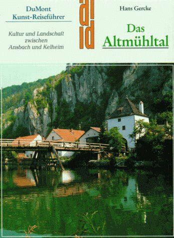 Hans Gercke - Das Altmühltal. Kunst - Reiseführer. Kultur und Landschaft zwischen Ansbach und Kelheim - Preis vom 12.10.2026 11:37:12 h