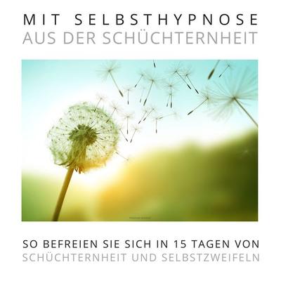 Mit Selbsthypnose aus der Schüchternheit: Das Premium-Hypnose-Bundle - Patrick Lynen, Audio, 4064066661250
