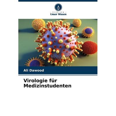Virologie für Medizinstudenten, Taschenbuch von Ali Dawood, Verlag Unser Wissen, 978-620-6-32895-7