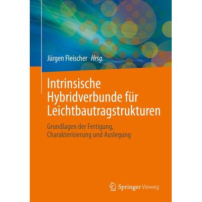 Intrinsische Hybridverbunde für Leichtbautragstrukturen, Gebundene Ausgabe von , Springer Berlin, 978-3-662-62832-4