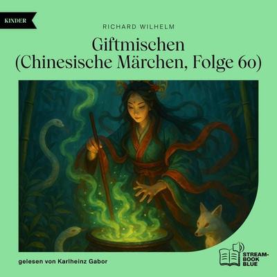 Giftmischen (Chinesische Märchen, Folge 60) - Richard Wilhelm, Audio, 9783711936158