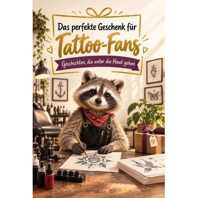 Das perfekte Geschenk für Tattoo-Fans, Taschenbuch von Amelia Zimmermann, Tiptop, 978-3-696-14324-4