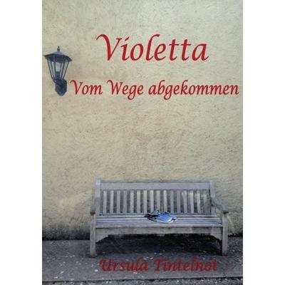 Violetta, Taschenbuch von Ursula Tintelnot, Epubli, 978-3-7375-4299-9