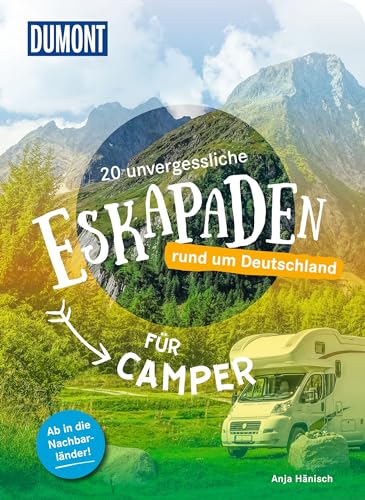 Anja Hänisch - 20 unvergessliche Eskapaden rund um Deutschland - Für Camper: Ab in die Nachbarländer! (DuMont Eskapaden) - Preis vom 30.09.2026 09:01:18 h