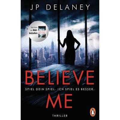 Believe Me - Spiel Dein Spiel. Ich spiel es besser., Taschenbuch von JP Delaney, Penguin, 978-3-328-10326-4