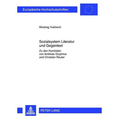 Sozialsystem Literatur und Gegentext, Taschenbuch von Miodrag Vukcevic, Peter Lang GmbH, Internationaler Verlag der Wissenschaften, 978-3-631-63687-9