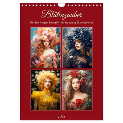 Blütenzauber. Floraler Reigen. Bezaubernde Frauen in Blumenpracht (Wandkalender 2027 DIN A4 hoch), CALVENDO Monatskalender